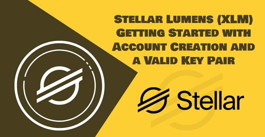 Stellar Lumens' (XLM) Introduction of Account Creation and a Valid Key Pair
